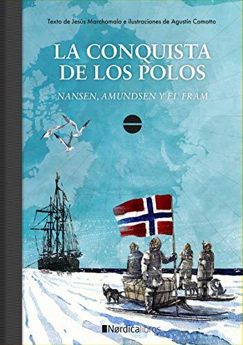 La conquista de los polos : Nansen, Admunsen y el Fram (Ilustrados)