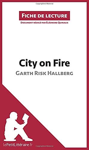 City on Fire de Garth Risk Hallberg (Fiche de lecture) : Analyse complète et résumé détaillé de l'oeuvre