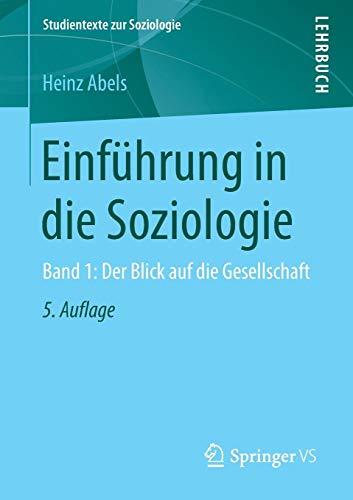 Einführung in die Soziologie: Band 1: Der Blick auf die Gesellschaft (Studientexte zur Soziologie, Band 1)