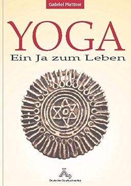 Yoga - ein Ja zum Leben: Hinführung zum Höheren Yoga