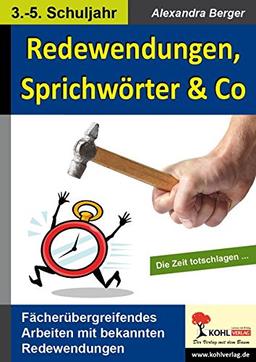 Redewendungen, Sprichwörter & Co: Kreatives Arbeiten mit bekannten Redensarten