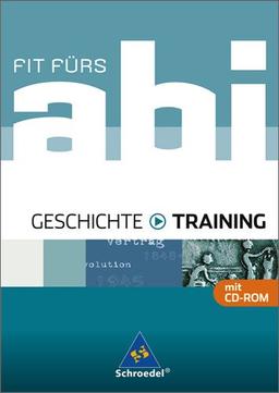 Fit fürs Abi - Ausgabe 2006: Fit fürs Abi: Geschichte - Training: Alle Bundesländer. Berufsschule, Gymnasium, Sekundarstufe 2