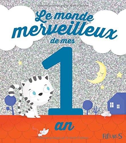 Le monde merveilleux de mes 1 an : pour les garçons