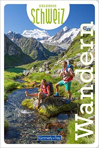 Wandern Erlebnis Schweiz (Kümmerly+Frey Freizeitbücher)