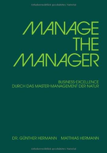 MANAGE THE MANAGER: BUSINESS-EXCELLENCE DURCH DAS MASTER-MANAGEMENT DER NATUR