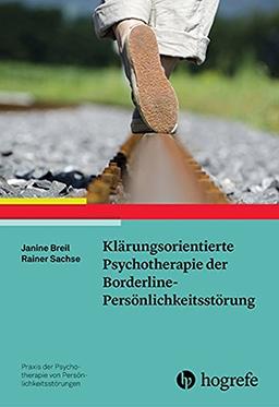 Klärungsorientierte Psychotherapie der Borderline-Persönlichkeitsstörung (Praxis der Psychotherapie von Persönlichkeitsstörungen)