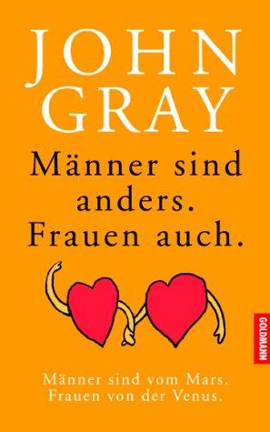 Männer sind anders. Frauen auch.: Männer sind vom Mars. Frauen von der Venus