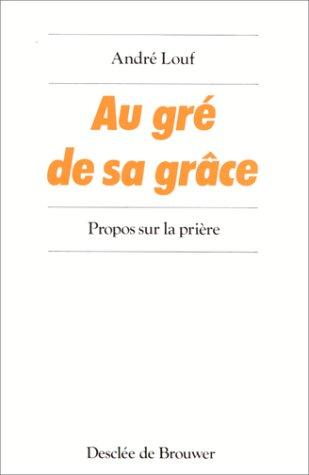 Au gré de sa grâce : propos sur la prière