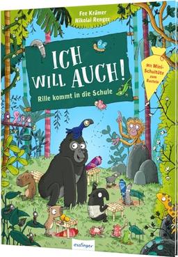 Rille: Ich will auch!: Rille kommt in die Schule | Mitmachbuch für noch mehr Vorfreude