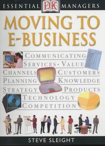 Moving to E-Business (Essential Managers)