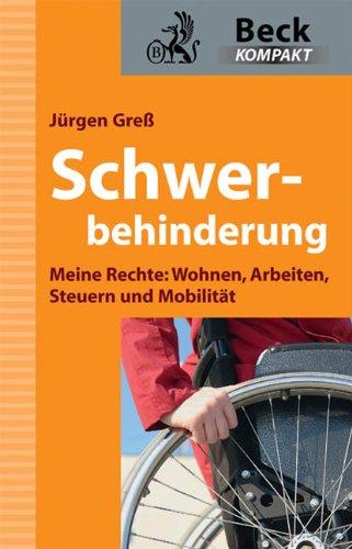 Schwerbehindert: Meine Rechte: Wohnen, Arbeiten, Steuern und Mobilität