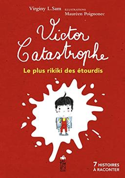 Victor Catastrophe, le plus rikiki des étourdis : 7 histoires à raconter