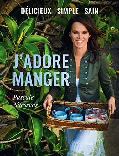 J'adore manger : délicieux, simple, sain