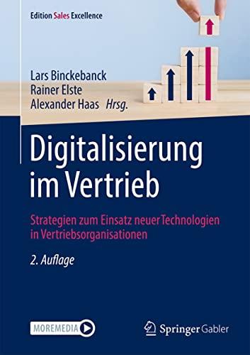 Digitalisierung im Vertrieb: Strategien zum Einsatz neuer Technologien in Vertriebsorganisationen (Edition Sales Excellence)