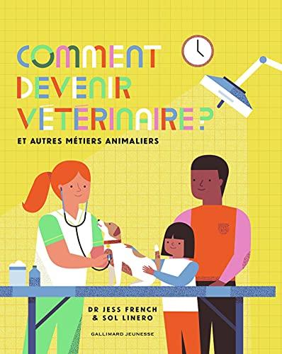 Comment devenir vétérinaire ? : et autres métiers animaliers