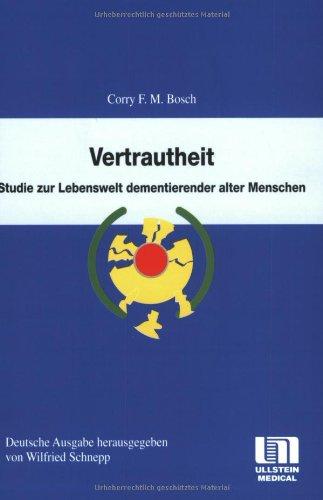 Vertrautheit - Studie zur Lebenswelt dementierender alter Menschen