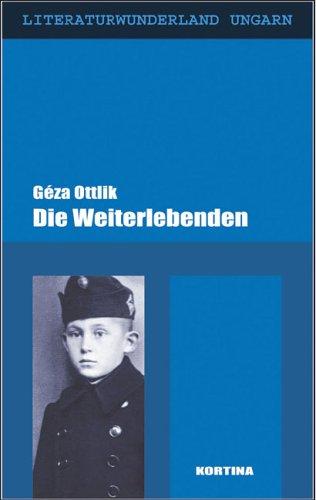 Die Weiterlebenden (Literaturwunderland Ungarn)