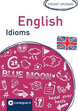 Pocket Spicker: Englisch Idioms: Englische Redewendungen im Pocket-Format