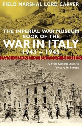 Imperial War Museum Book of the War in Italy 1943-1945: A Vital Contribution to Victory in