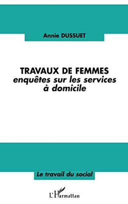 Travaux de femmes : enquêtes sur les services à domicile