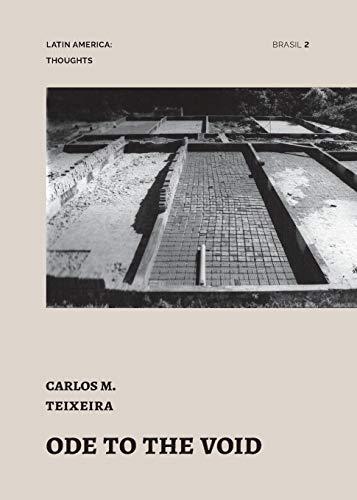 Ode to the Void: essays by Carlos Teixeira (Latin America: Thoughts, Band 2)