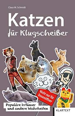 Katzen für Klugscheißer: Populäre Irrtümer und andere Wahrheiten