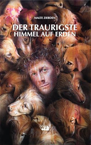 Der traurigste Himmel auf Erden: Alles für die Tiere, immer! Vom Taubenvater zum Tierschutz-Aktivisten – Malte Zierdens Mission und Lebensgeschichte: ... – Malte Zierdens Mission und Lebensgeschichte