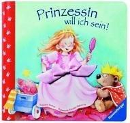 Prinzessin will ich sein!: Fühlbuch: Das Fühlbuch für kleine und große Prinzessinnen