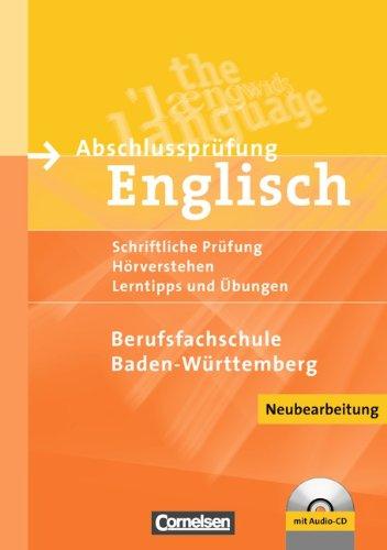 Abschlussprüfung Englisch - Berufsfachschule: A2-B1 - Musterprüfungen, Lerntipps und Übungen - Neubearbeitung: Schülerheft mit beigelegtem Lösungsheft und CD