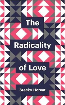 The Radicality of Love (Theory Redux, 1, Band 1)