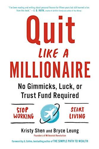 Quit Like a Millionaire: No Gimmicks, Luck, or Trust Fund Required