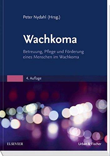 Wachkoma: Betreuung, Pflege und Förderung eines Menschen im Wachkoma