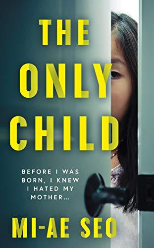 Seo, M: Only Child: ‘An eerie, electrifying read.’ Josh Malerman, author of Bird Box