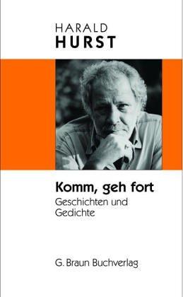 Komm, geh fort: Geschichten und Gedichte