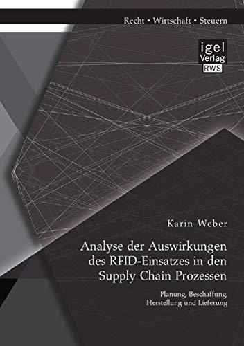 Analyse der Auswirkungen des RFID-Einsatzes in den Supply Chain Prozessen: Planung, Beschaffung, Herstellung und Lieferung