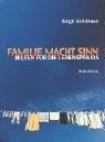 Familie macht Sinn: Hilfen für die Lebenspraxis