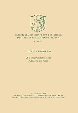 Über einige Grundfragen der Philosophie der Politik (Arbeitsgemeinschaft für Forschung des Landes Nordrhein-Westfalen, 158, Band 158)