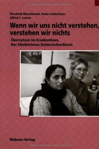 Wenn wir uns nicht verstehen, verstehen wir nichts. Übersetzen im Krankenhaus. Der klinikinterne Dolmetscherdienst