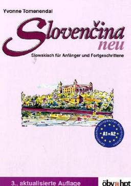 Slovencina neu. Slowakisch für Anfänger und Fortgeschrittene: Slovencina. Neuausgabe