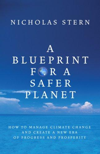 A Blueprint for a Safer Planet: How to Manage Climate Change and Create a New Era of Progress and Prosperity