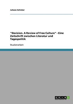 "Decision. A Review of Free Culture" - Eine Zeitschrift zwischen Literatur und Tagespolitik