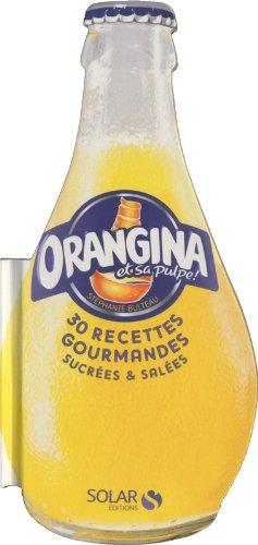 Orangina : 30 recettes gourmandes sucrées et salées