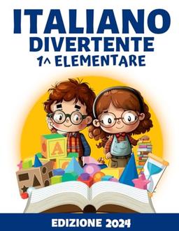 Italiano Divertente 1: Impara e Migliora l’Italiano con Esercizi Pratici e Divertenti, in Preparazione al Programma di Prima Elementare (Formato XXL)