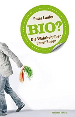 Bio?: Die Wahrheit über unser Essen