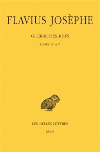 Guerre des Juifs. Vol. 3. Livres IV et V