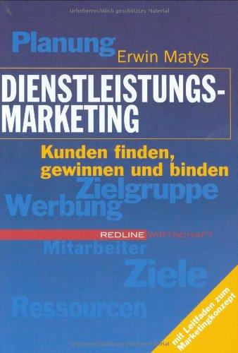 Dienstleistungsmarketing. Kunden finden, gewinnen und binden