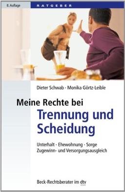 Meine Rechte bei Trennung und Scheidung: Unterhalt, Ehewohnung, Sorge, Zugewinn- und Versorgungsausgleich