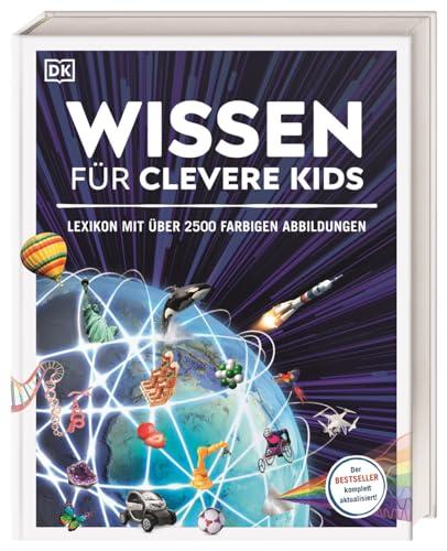 Wissen für clevere Kids: Der Bestseller komplett aktualisiert! Lexikon mit über 2500 farbigen Abbildungen. Für Kinder ab 8 Jahren