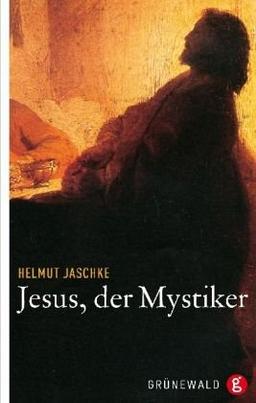 Jesus, der Mystiker