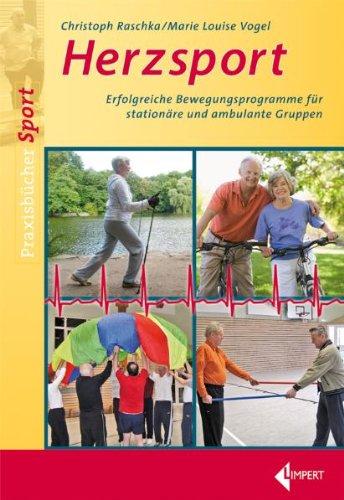 Herzsport: Erfolgreiche Bewegungsprogramme für stationäre und ambulante Gruppen